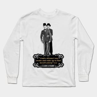 Laurel & Hardy Quotes: 'I Had A Dream I Was Awake and Woke Up to Find Myself Asleep' Long Sleeve T-Shirt